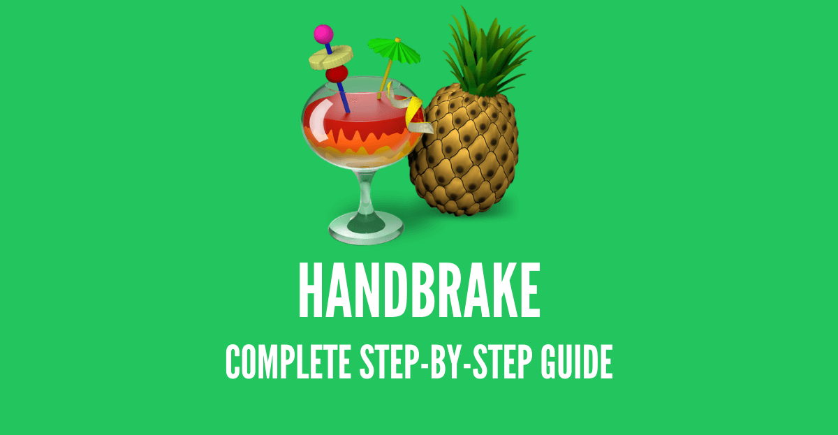 Handbrake: Complete Step-by-step Guide (2024 Update)