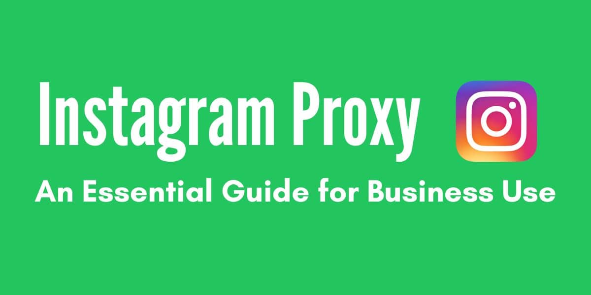 Use an Instagram Proxy to boost your social media marketing